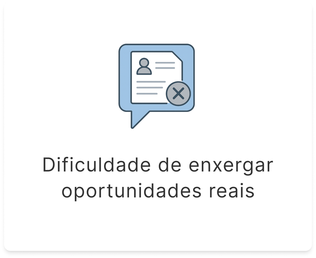 Dificuldade de enxergar oportunidades reais