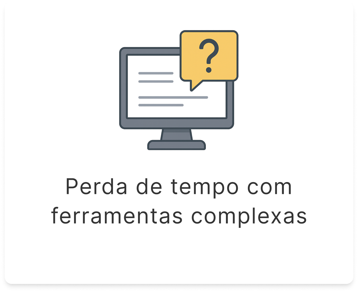 Perda de tempo com ferramentas complexas